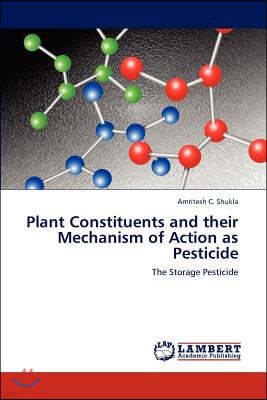 Plant Constituents and their Mechanism of Action as Pesticide