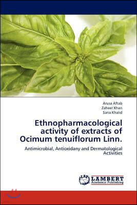 Ethnopharmacological Activity of Extracts of Ocimum Tenuiflorum Linn.