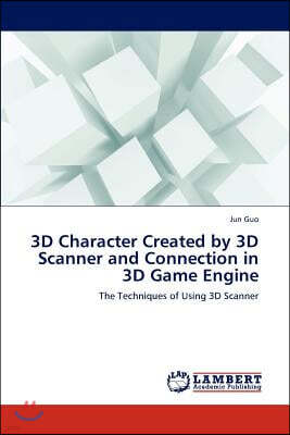 3D Character Created by 3D Scanner and Connection in 3D Game Engine
