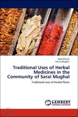 Traditional Uses of Herbal Medicines in the Community of Sarai Mughal