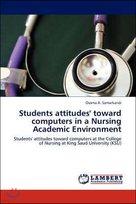 Students attitudes' toward computers in a Nursing Academic Environment