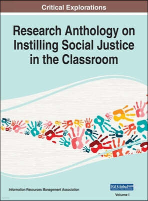 Research Anthology on Instilling Social Justice in the Classroom, VOL 1