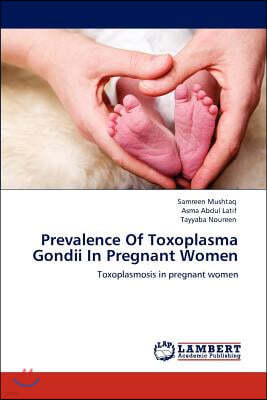 Prevalence Of Toxoplasma Gondii In Pregnant Women