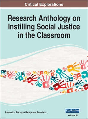 Research Anthology on Instilling Social Justice in the Classroom, VOL 3