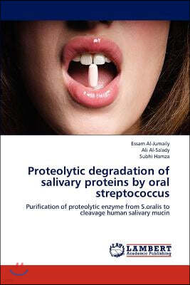 Proteolytic degradation of salivary proteins by oral streptococcus