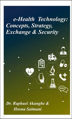 e-Health Technology: Concepts, Strategy, Exchange & Security