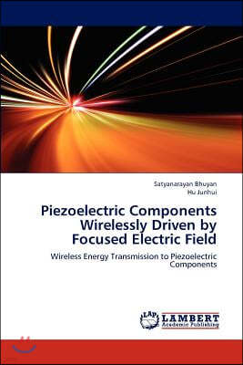 Piezoelectric Components Wirelessly Driven by Focused Electric Field