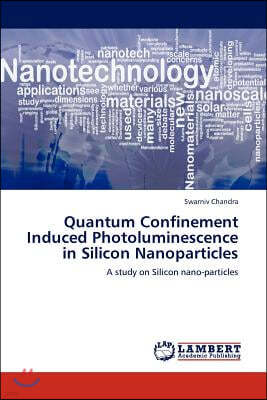 Quantum Confinement Induced Photoluminescence in Silicon Nanoparticles