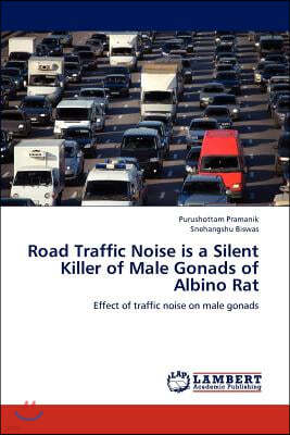 Road Traffic Noise is a Silent Killer of Male Gonads of Albino Rat