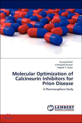 Molecular Optimization of Calcineurin Inhibitors for Prion Disease