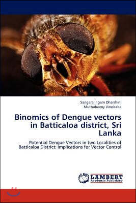 Binomics of Dengue vectors in Batticaloa district, Sri Lanka