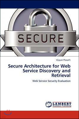 Secure Architecture for Web Service Discovery and Retrieval