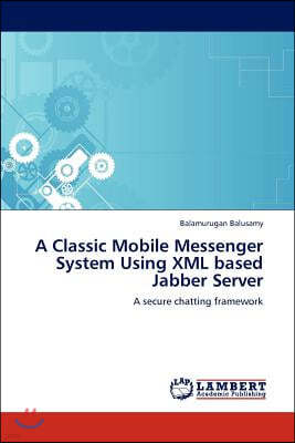 A Classic Mobile Messenger System Using XML based Jabber Server