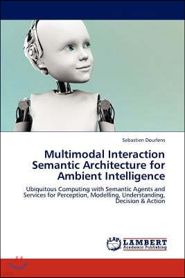 Multimodal Interaction Semantic Architecture for Ambient Intelligence