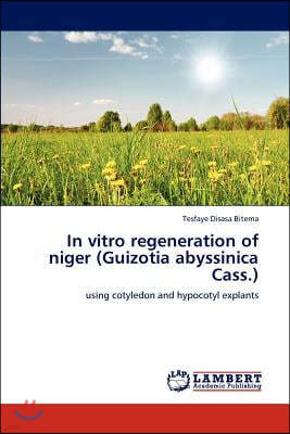 In vitro regeneration of niger (Guizotia abyssinica Cass.)