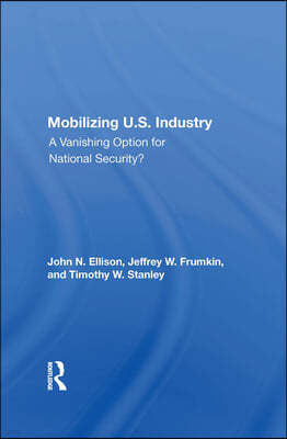 Mobilizing U.S. Industry: A Vanishing Option for National Security?