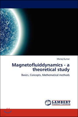 Magnetofluiddynamics - a theoretical study