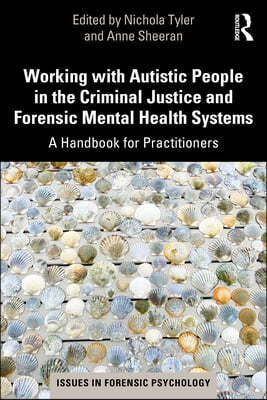 Working with Autistic People in the Criminal Justice and Forensic Mental Health Systems