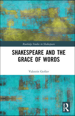 Shakespeare and the Grace of Words