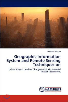 Geographic Information System and Remote Sensing Techniques on