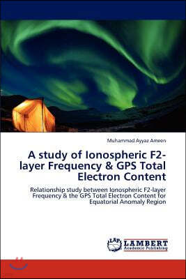 A study of Ionospheric F2-layer Frequency & GPS Total Electron Content