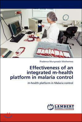 Effectiveness of an Integrated M-Health Platform in Malaria Control