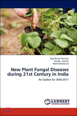 New Plant Fungal Diseases during 21st Century in India