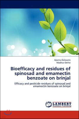 Bioefficacy and residues of spinosad and emamectin benzoate on brinjal