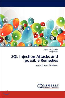 SQL Injection Attacks and possible Remedies