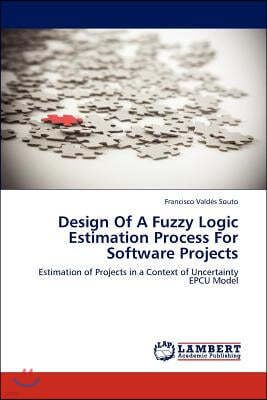 Design Of A Fuzzy Logic Estimation Process For Software Projects