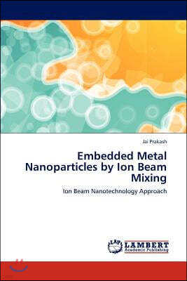 Embedded Metal Nanoparticles by Ion Beam Mixing