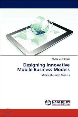 Designing Innovative Mobile Business Models