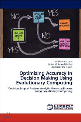 Optimizing Accuracy In Decision Making Using Evolutionary Computing