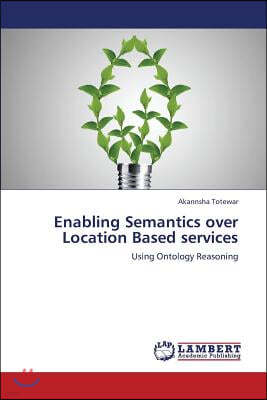 Enabling Semantics Over Location Based Services