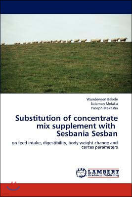 Substitution of Concentrate Mix Supplement with Sesbania Sesban