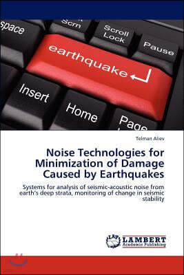 Noise Technologies for Minimization of Damage Caused by Earthquakes