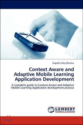 Context Aware and Adaptive Mobile Learning Application Development