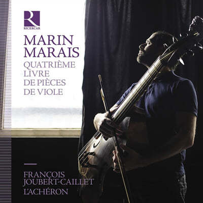 Francois Joubert-Caillet  : ö   ǰ 4  (Marin Marais: Livre de Pieces de Viole - Quatrieme)