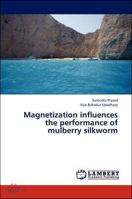 Magnetization influences the performance of mulberry silkworm