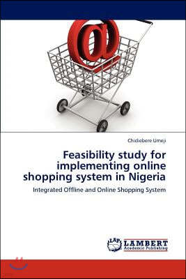 Feasibility study for implementing online shopping system in Nigeria