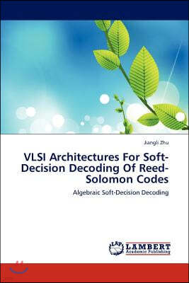 VLSI Architectures For Soft-Decision Decoding Of Reed-Solomon Codes