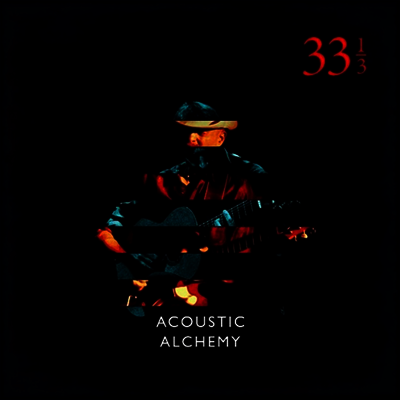Acoustic Alchemy — Thirty Three & A Third 앨범 커버