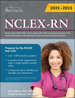 NCLEX-RN Practice Tests 2022-2023: Review Book with 1000+ Assessment Questions with Answer Rationales for the National Council Licensure Nursing Exami