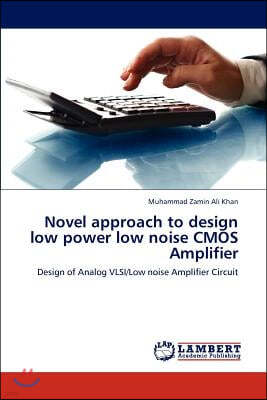 Novel approach to design low power low noise CMOS Amplifier
