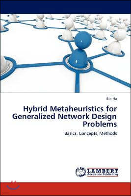 Hybrid Metaheuristics for Generalized Network Design Problems