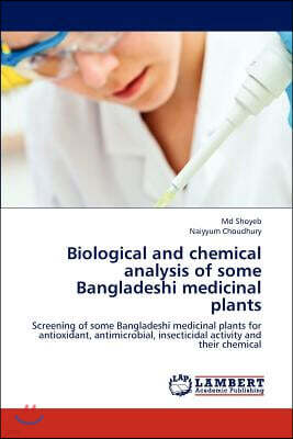 Biological and Chemical Analysis of Some Bangladeshi Medicinal Plants