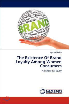 The Existence of Brand Loyalty Among Women Consumers