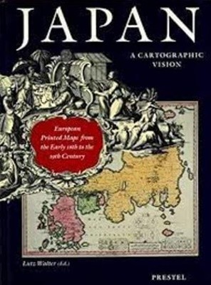Japan, a Cartographic Vision: European Printed Maps from the Early 16Th-19th Century (English Edition, Hardcover)