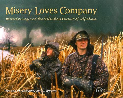 Misery Loves Company: Waterfowling and the Relentless Pursuit of Self-Abuse