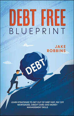 Draft2Digital Debt Free Blueprint Learn Strategies To Get Out Of Debt Fast, Pay Off Mortgages, Credit Card And Money Management Skills